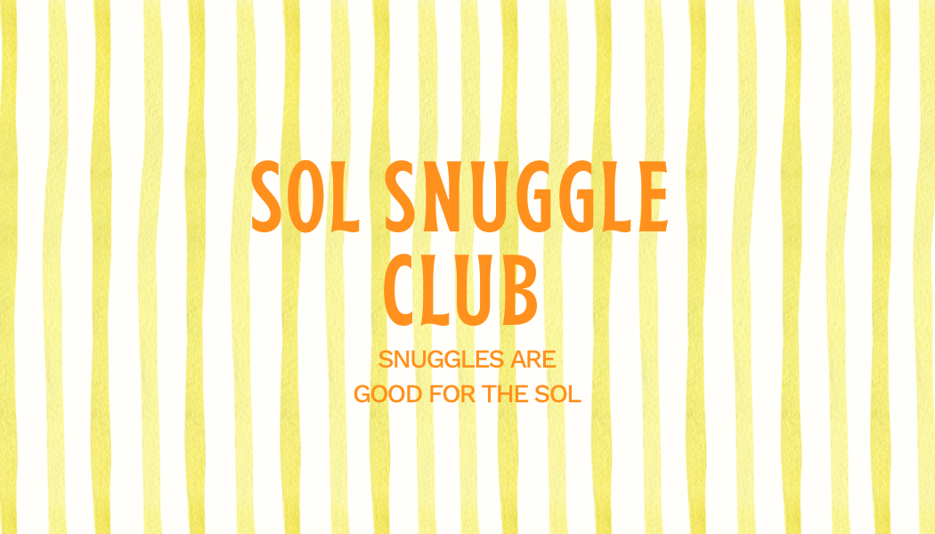 Sol Snuggle Club